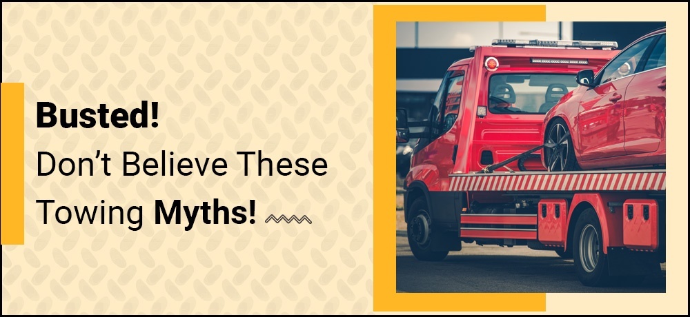 Busted! Don't Believe These Towing Myths!